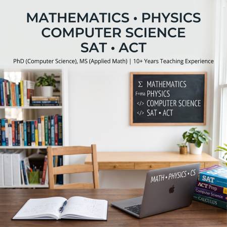 Mathematics, Physics, Computer Science, SAT, ACT - lessons &amp; tutoring